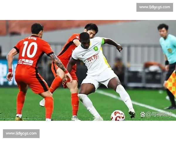 北京国安迎战上海申鑫联赛焦点对决看点全面解析阵容走势与胜负悬念前瞻